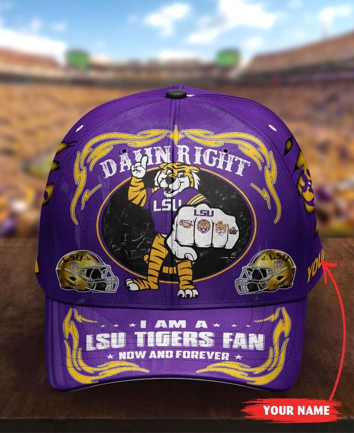 LSTI Damn right I am a LSU Tigers fan now and forever custom cap – LIMITED EDITION