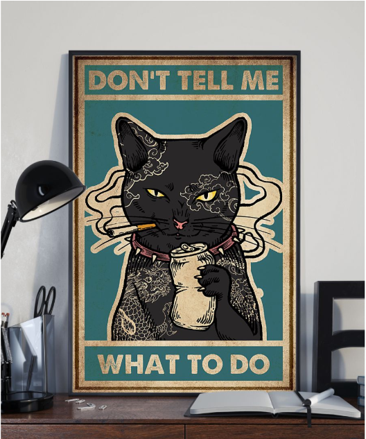 Cat Don't tell me what to do poster2