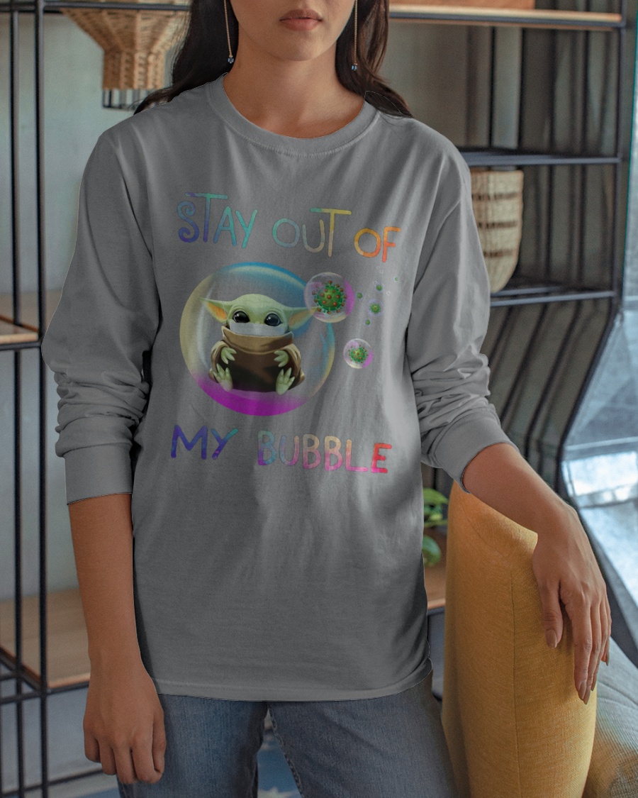 Baby Yoda stay out of my bubble long sleeve shirt