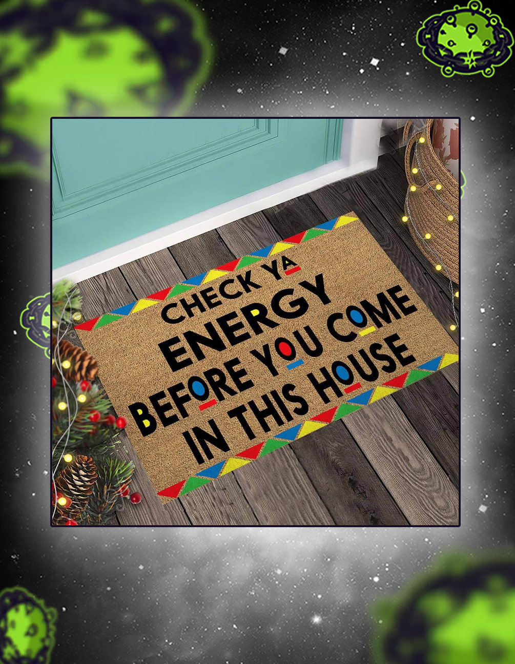 Check ya energy before you come in this house doormat XL