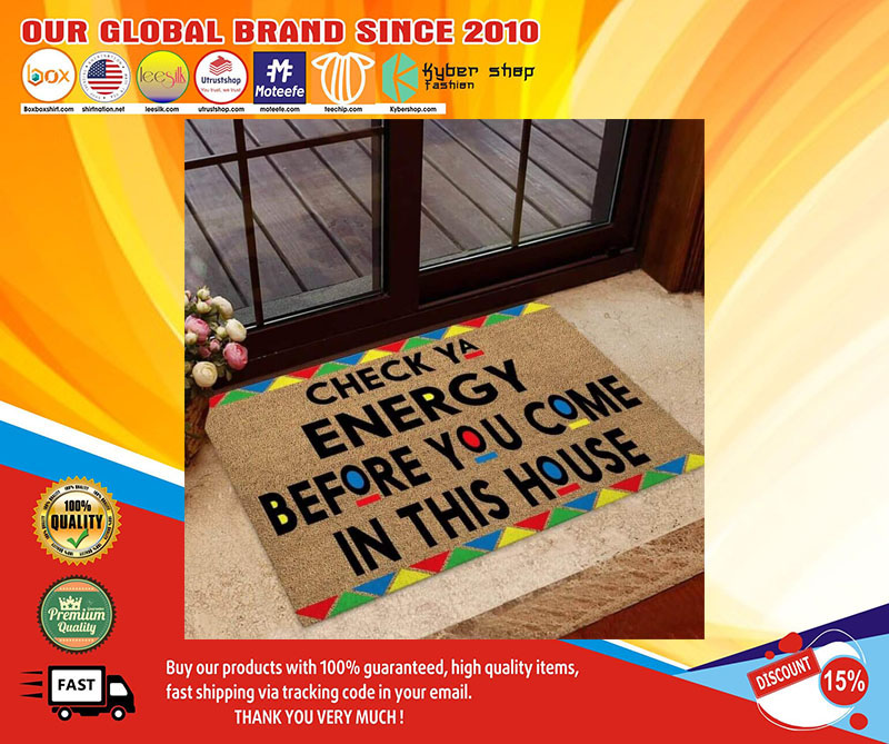Check ya energy before you come in this house doormat- LIMITED EDITION
