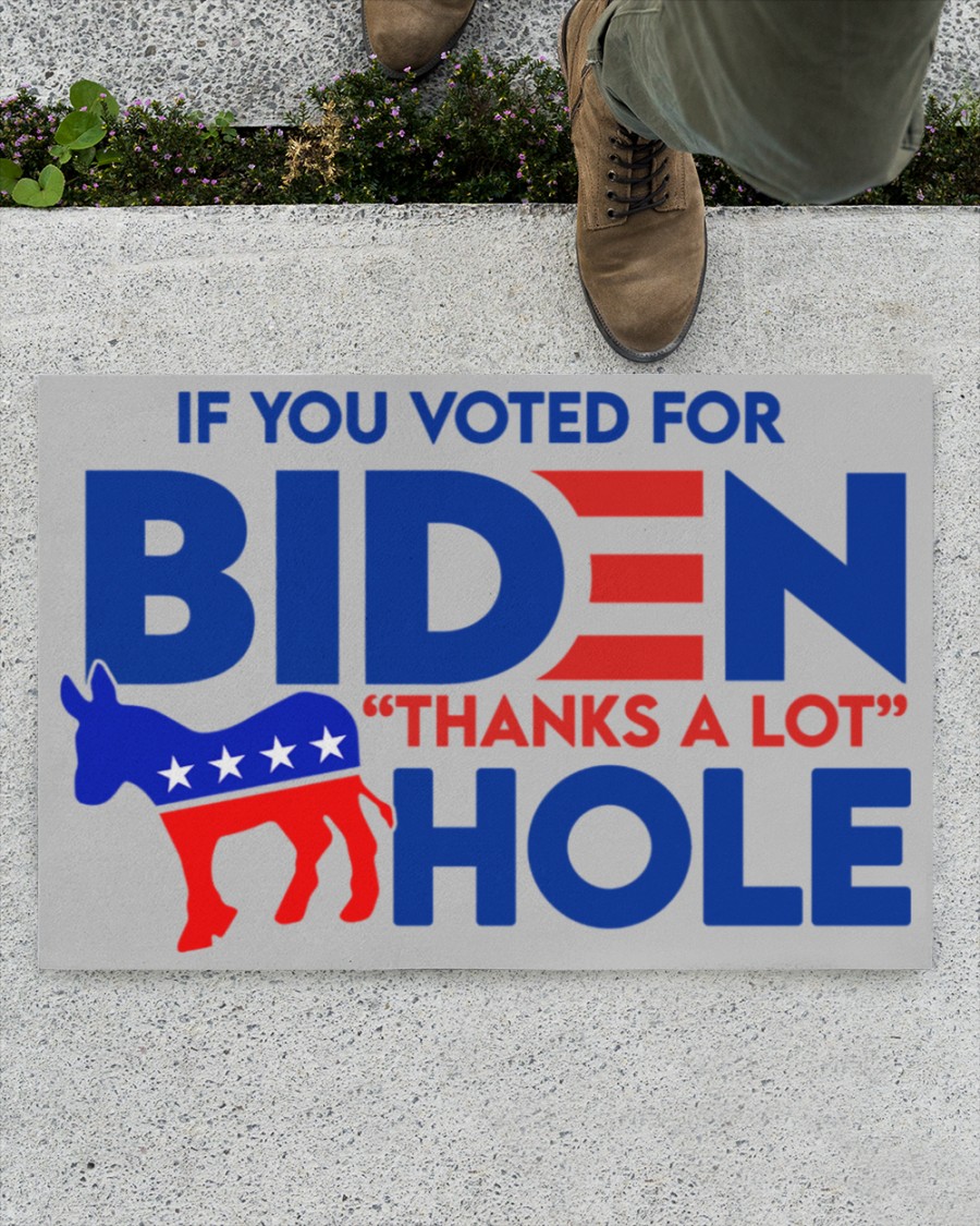 If you voted for Biden thanks a lot hole doormat