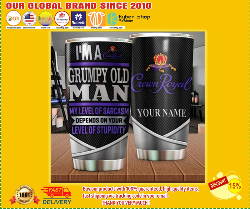Personalized Crown Royal i'm a grumpy old man my level of sarcasm depends on your level of stupidity tumbler 3