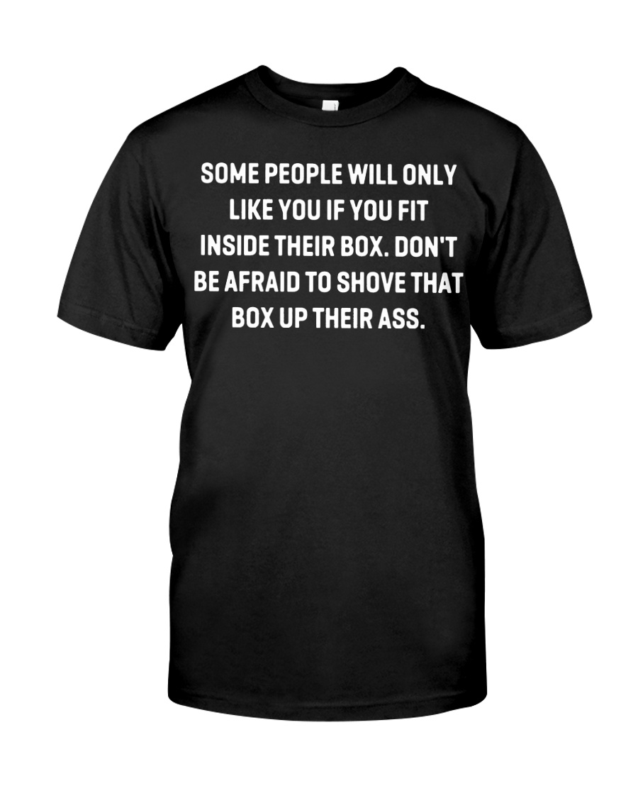Some people will only like you if you fit inside shirt