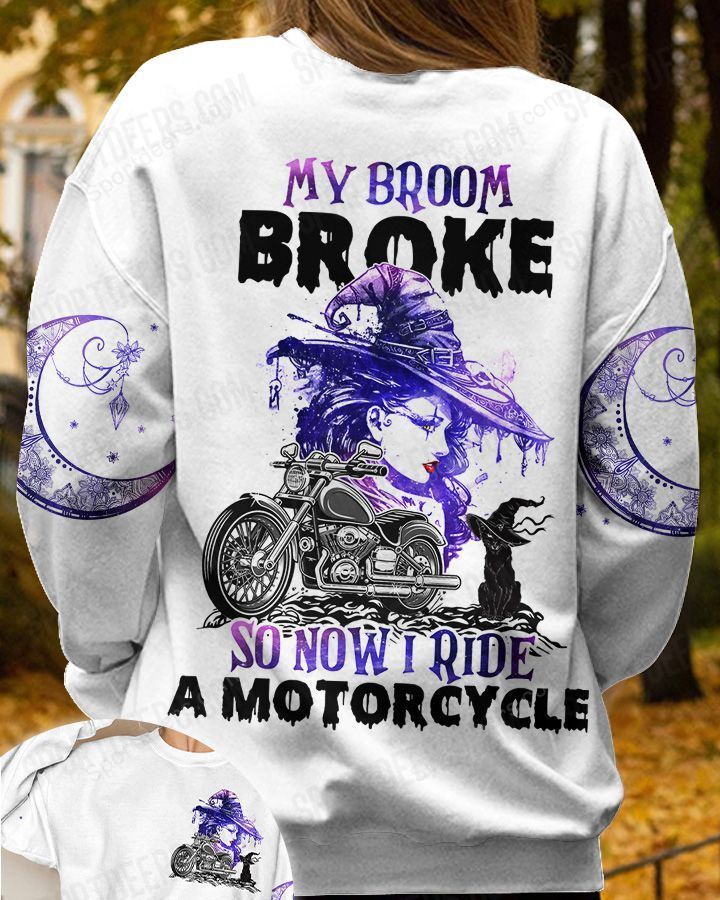 Witch my broom broken so now I drive a motorcycle 3d shirt 3