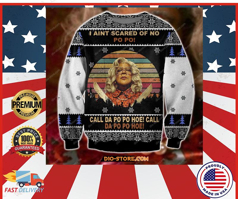 Madea i aint scared of no po po sweater – LIMITED EDITION Madea i aint scared of no po po sweater – LIMITED EDITION