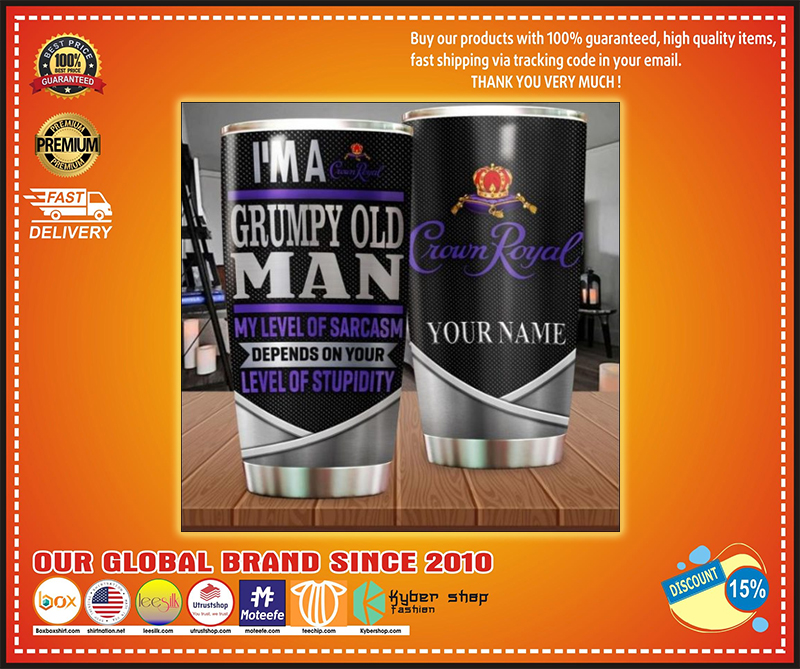 Personalized Crown Royal i'm a grumpy old man my level of sarcasm depends on your level of stupidity tumbler 1