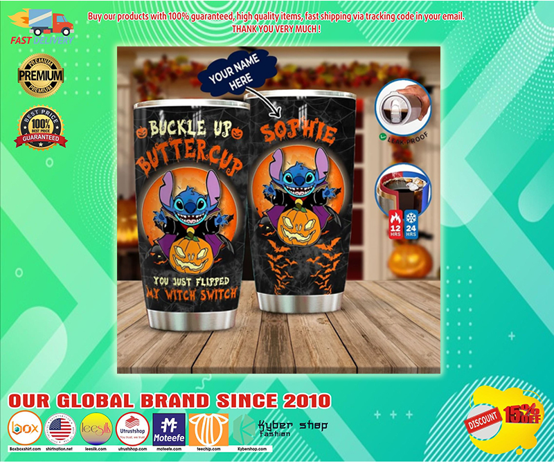 Stitch buckle up buttercup you just flipped my witch switch custom name tumbler 3