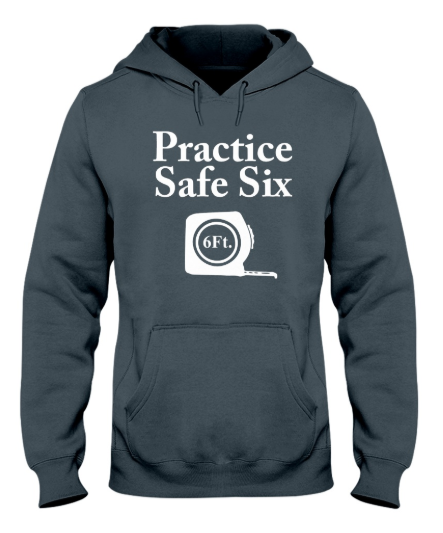 Practice Safe Six feet hoodie