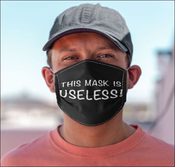 This mask is useless face mask