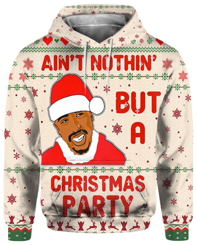Tupac 2pac ain't nothin but a Christmas party all over printed 3D hoodie