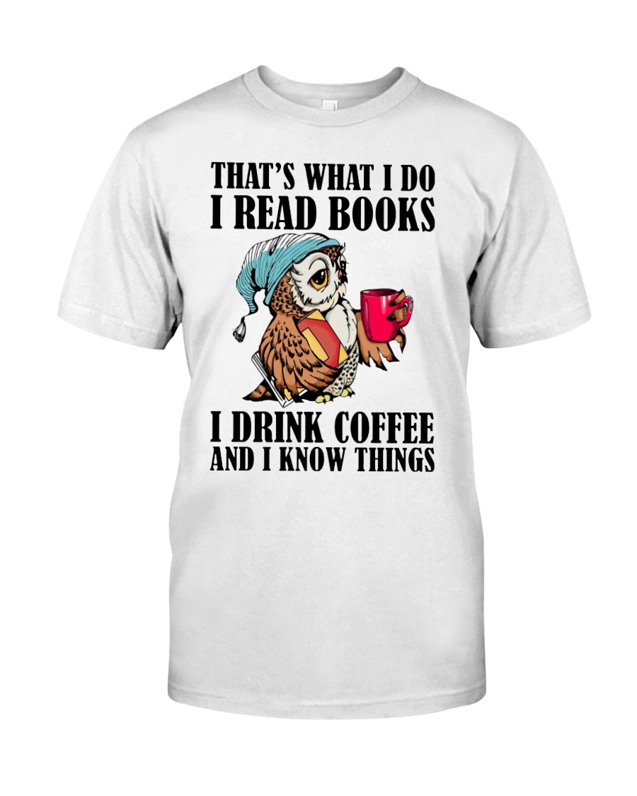 Owl That's what I do I read books I drink coffee shirt, hoodie, tank top - tml