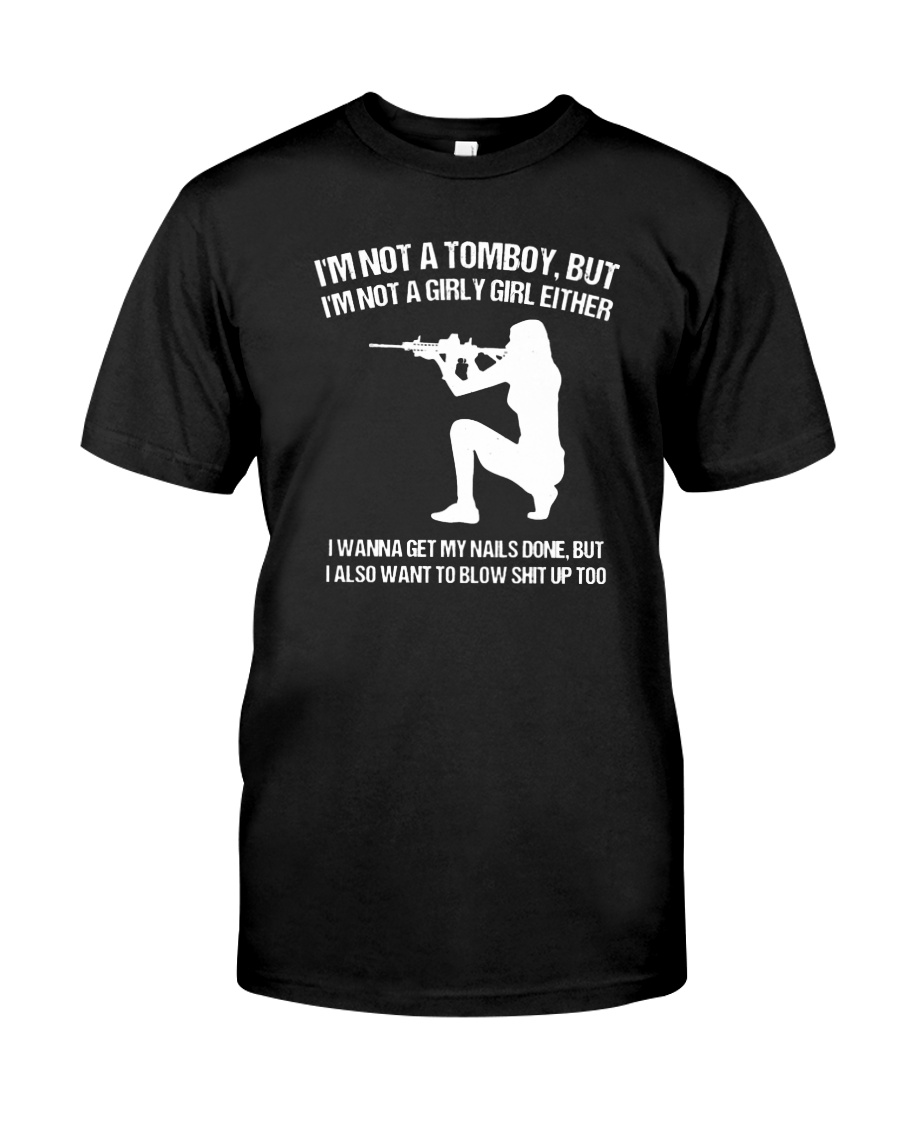 I'm not a tomboy but I'm not a girly girl either shirt