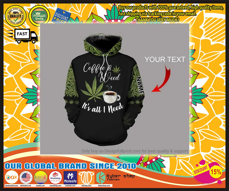 Coffee and Weed It's all I need custom Personalized 3d hoodie 2