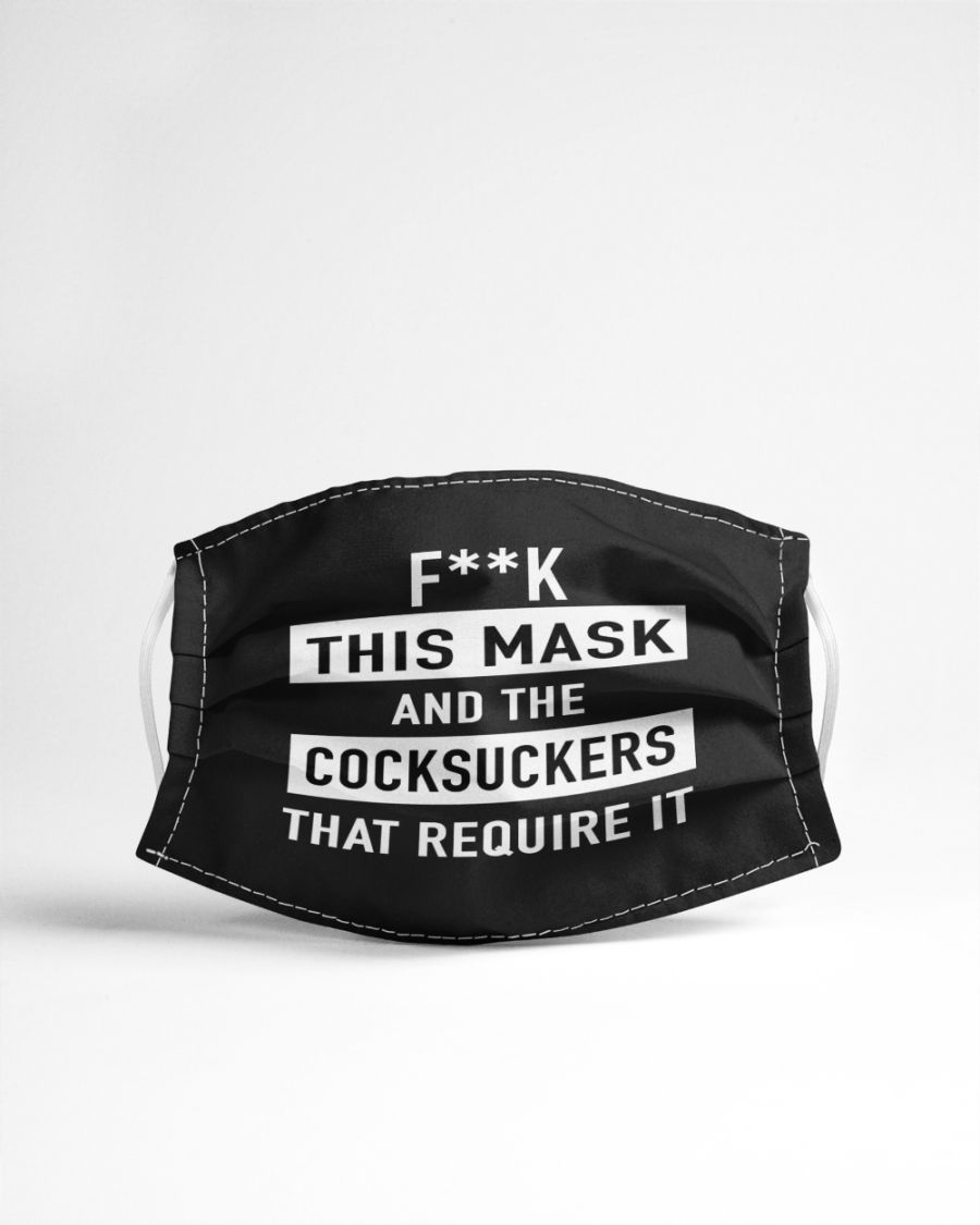 Fuck this mask and the cocksuckers that require it face mask 2