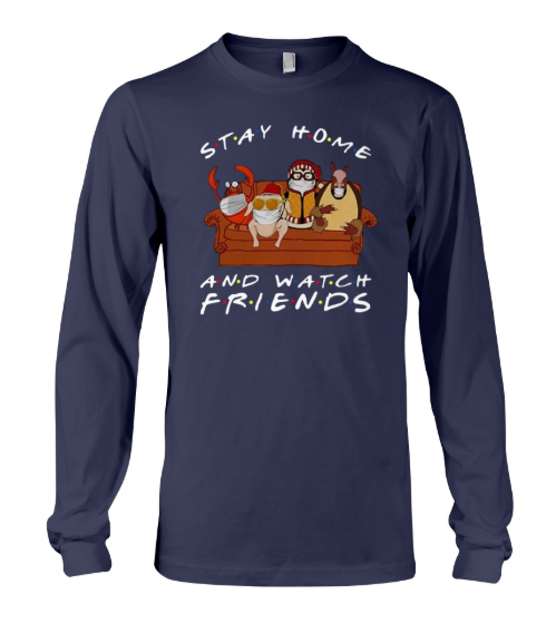 Stay Home and watch friends long sleeved