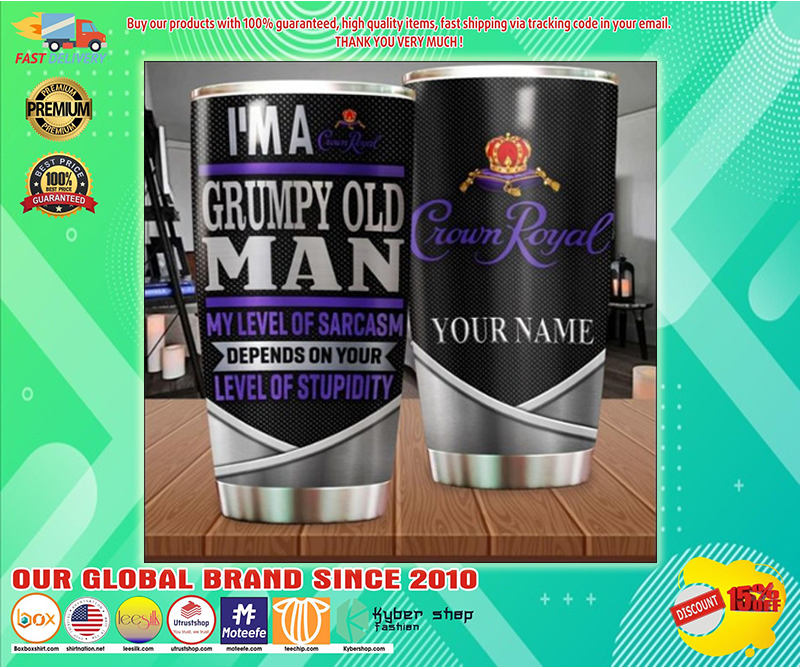 Personalized Crown Royal i'm a grumpy old man my level of sarcasm depends on your level of stupidity tumbler 2