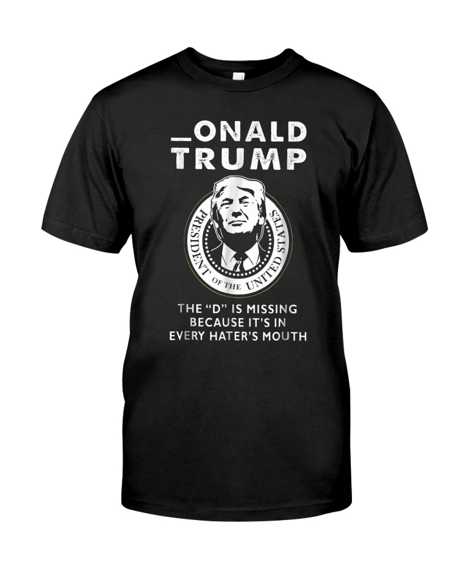 Onald trump the d is missing because it's in shirt