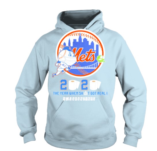 New York Mets 2020 the year when shit got real quarantined hoodie