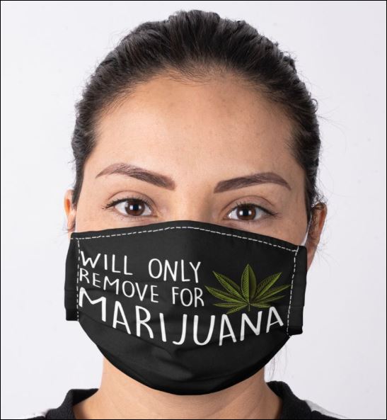Will only remove for marijuana face mask