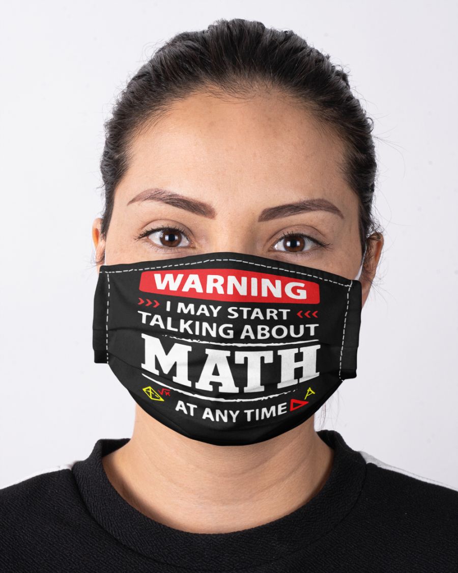 Warning I May Start Talking About Math At Any Time Face Mask