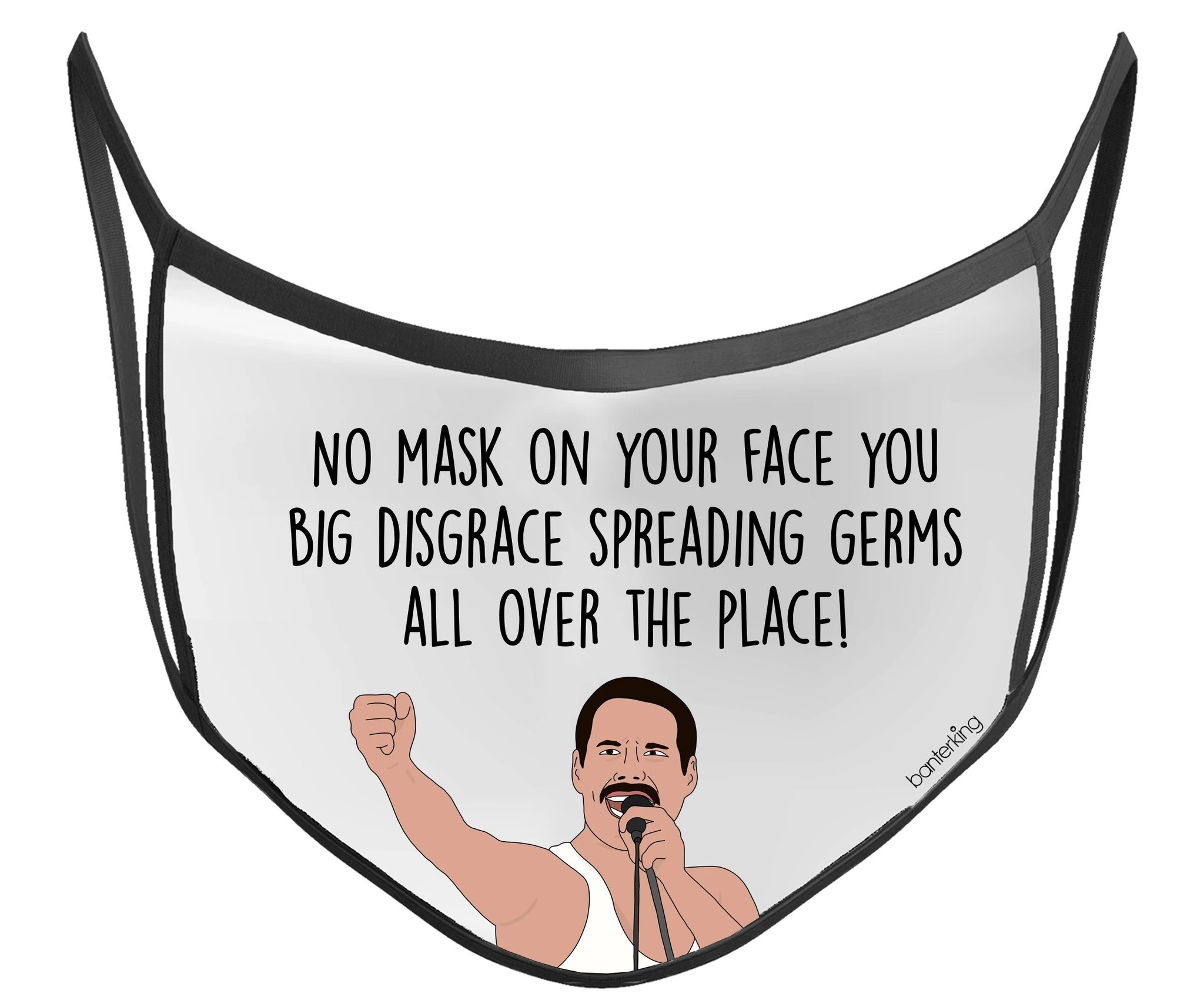 Freddie mercury no mask on your face you big disgrace spreading germs all over the place face mask