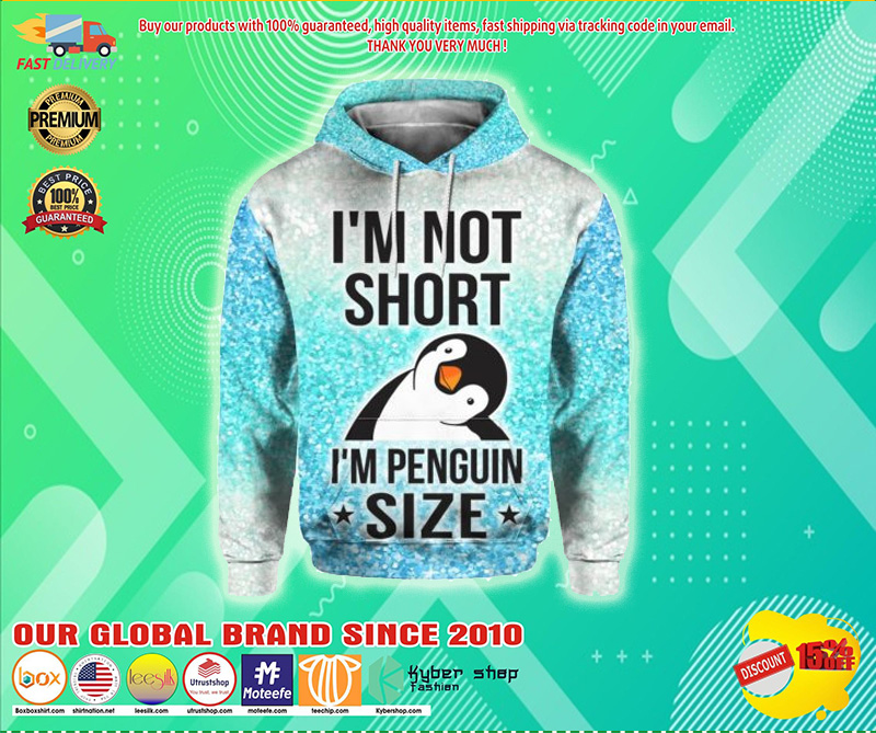 I'm not short I'm penguin size hoodie 1