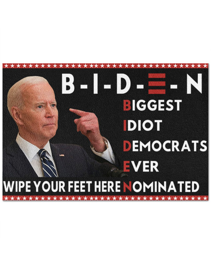 Biden Biggest Idiot Democrats Ever Wipe Your Feet Here Nominated Doormat