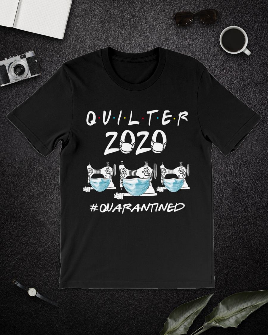 Quilter mask 2020 quarantined t-shirt