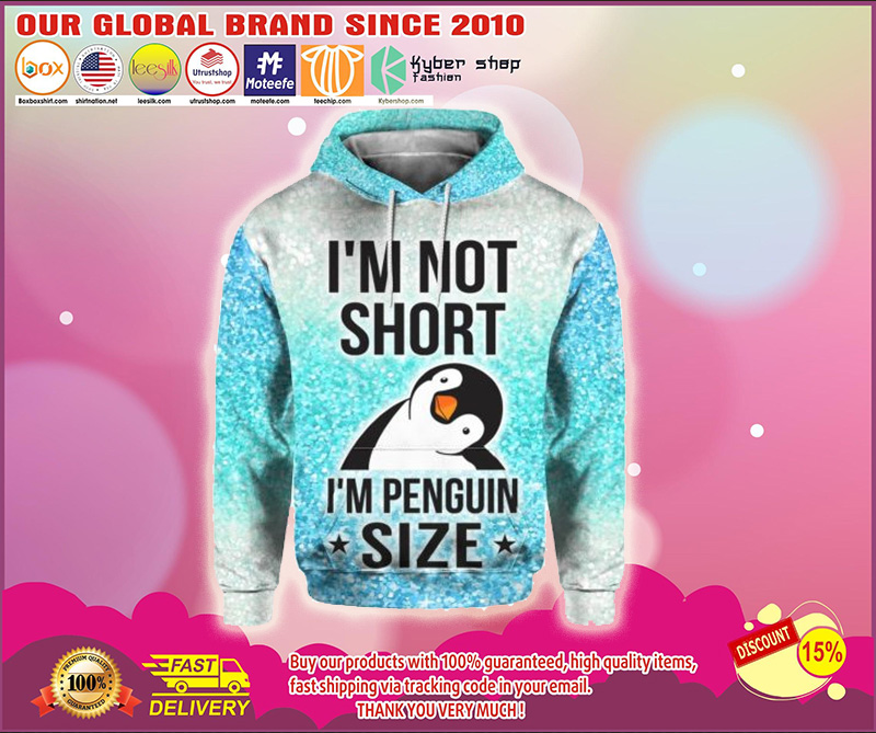 I'm not short I'm penguin size hoodie 4