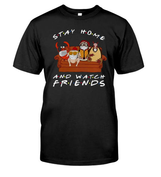 Stay Home and watch friends shirt, hoodie, tank top