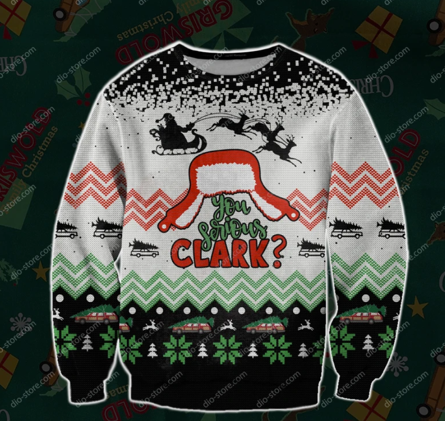 You serious clark ugly sweater
