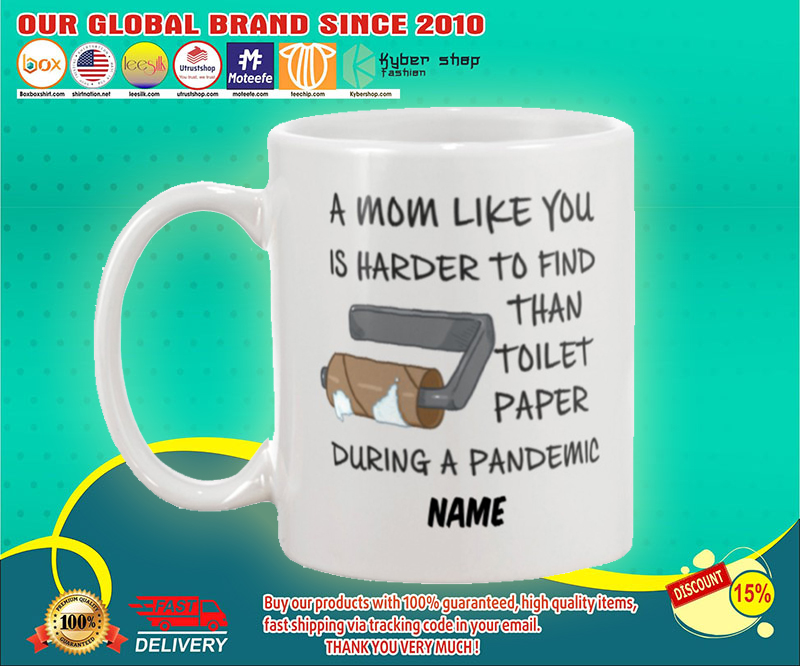 A mom like you is harder to find than toilet paper during a pandemic mug 4