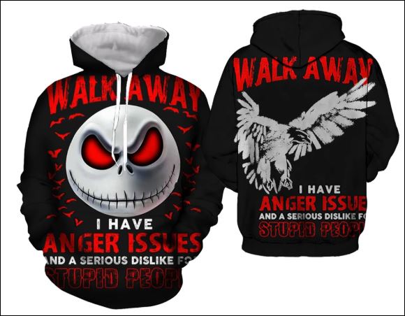 Jack Skellington walk away i have anger issues and a serious dislike for stupid people 3D hoodie, shirt -dnstyles