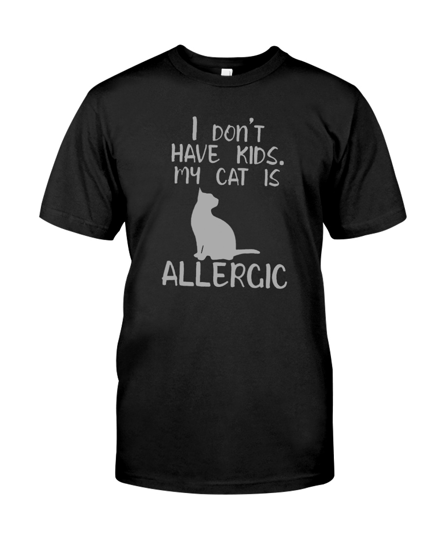 I don't have kids my cat is allergic shirt