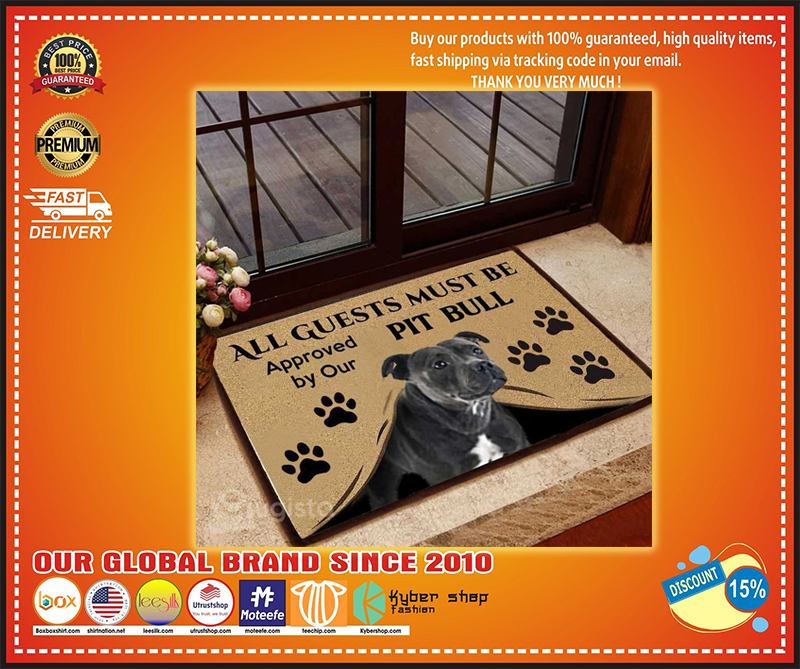 All guests must be approved by our Pitbull doormat 1