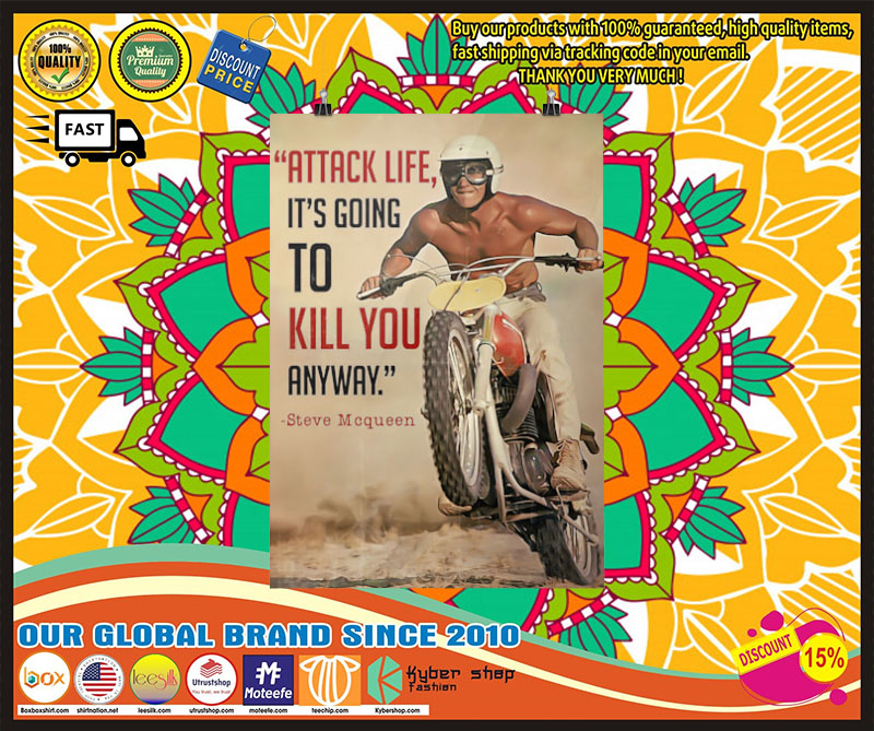 Attack life its going to kill you anyway poster 2