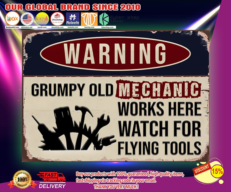 Auto mechanic warning grumpy old mechanic works here watch for flying tools poster 3