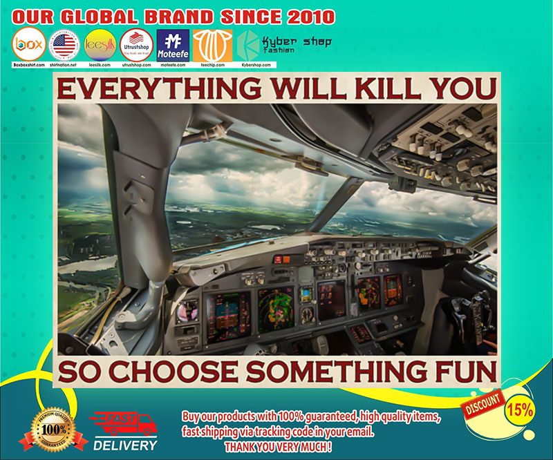 Aviation pilot everything will kill you so choose something fun poster 1