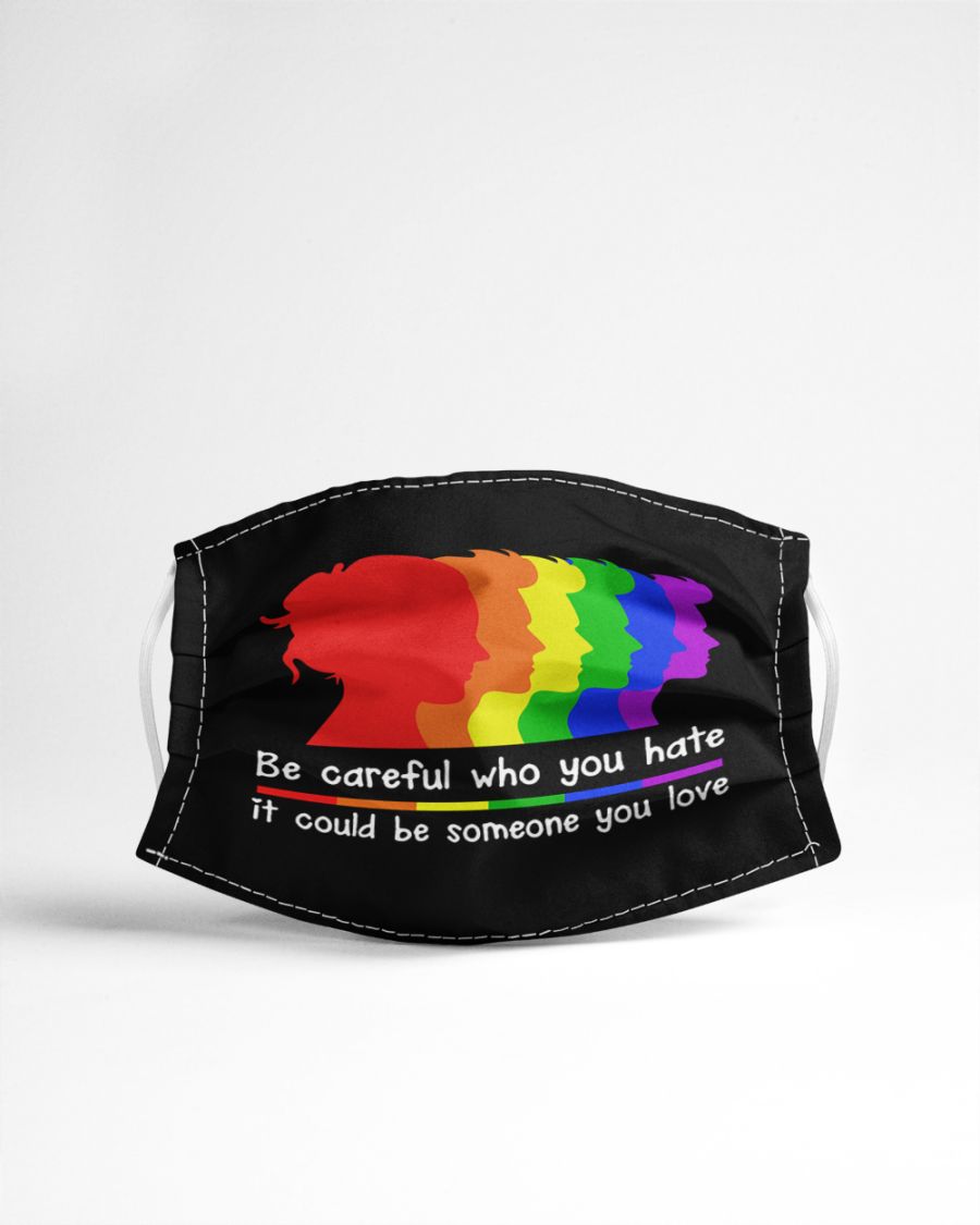 Lgbt be careful who you hate it could be someone you love face mask 3