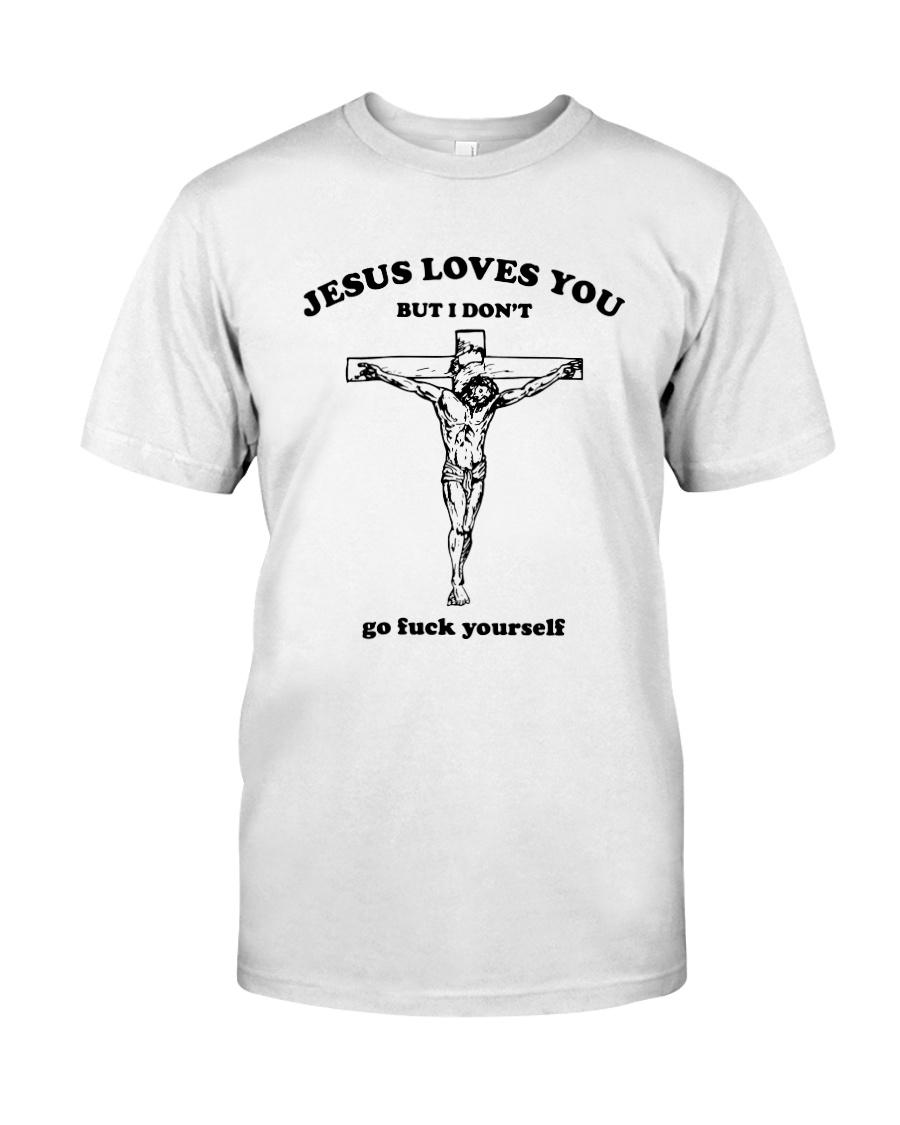 Jesus Loves You But I Don't Go Fuck Yourself men shirt