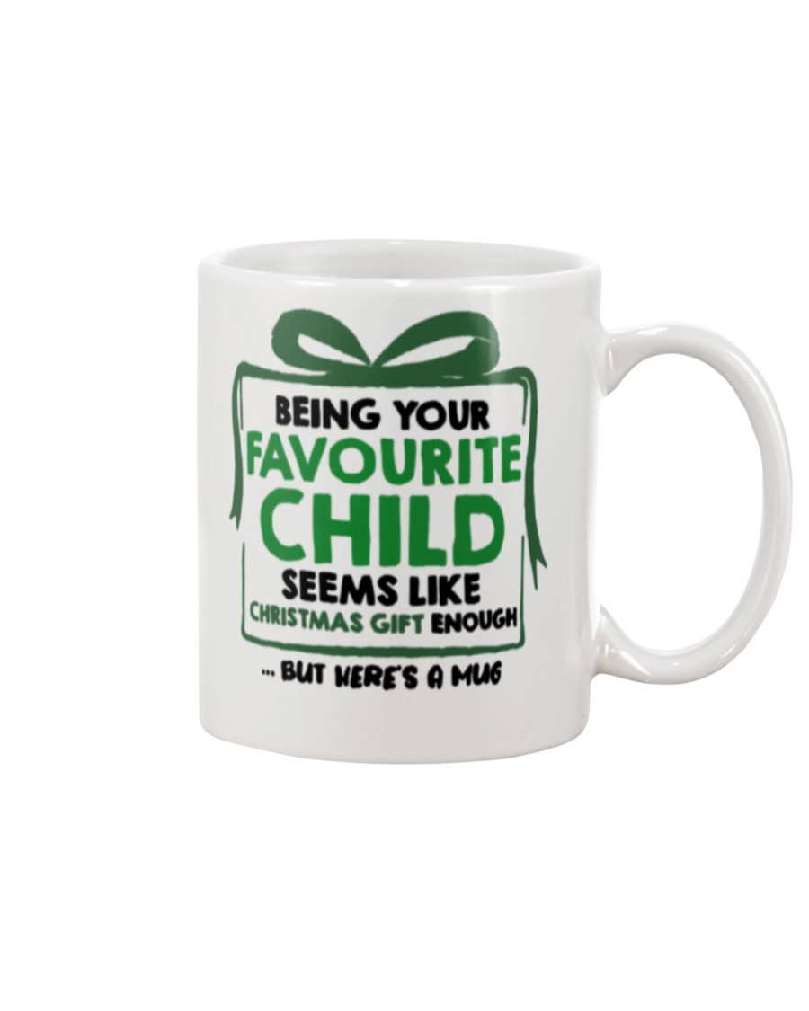 Being your favorite child seems like christmas gift enough but here's a mug 7