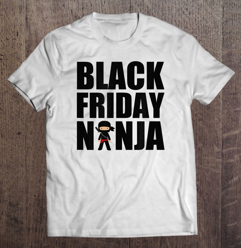 Black Friday Ninja White Version shirt
