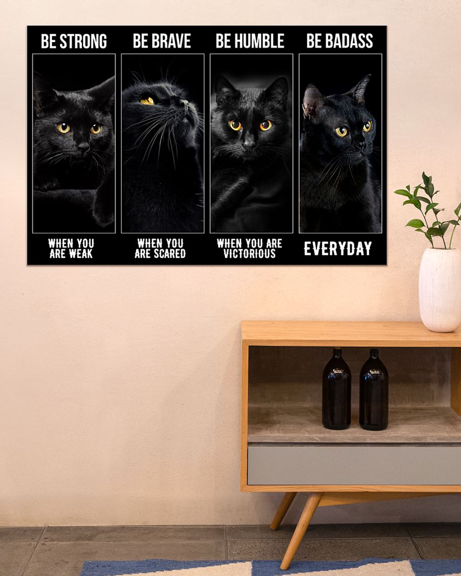 Black cat be strong be brave be humble be badass poster 2