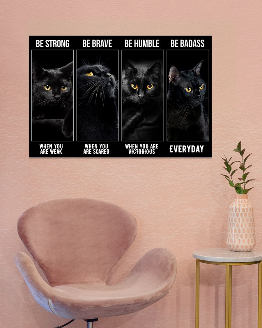 Black cat be strong be brave be humble be badass poster 3