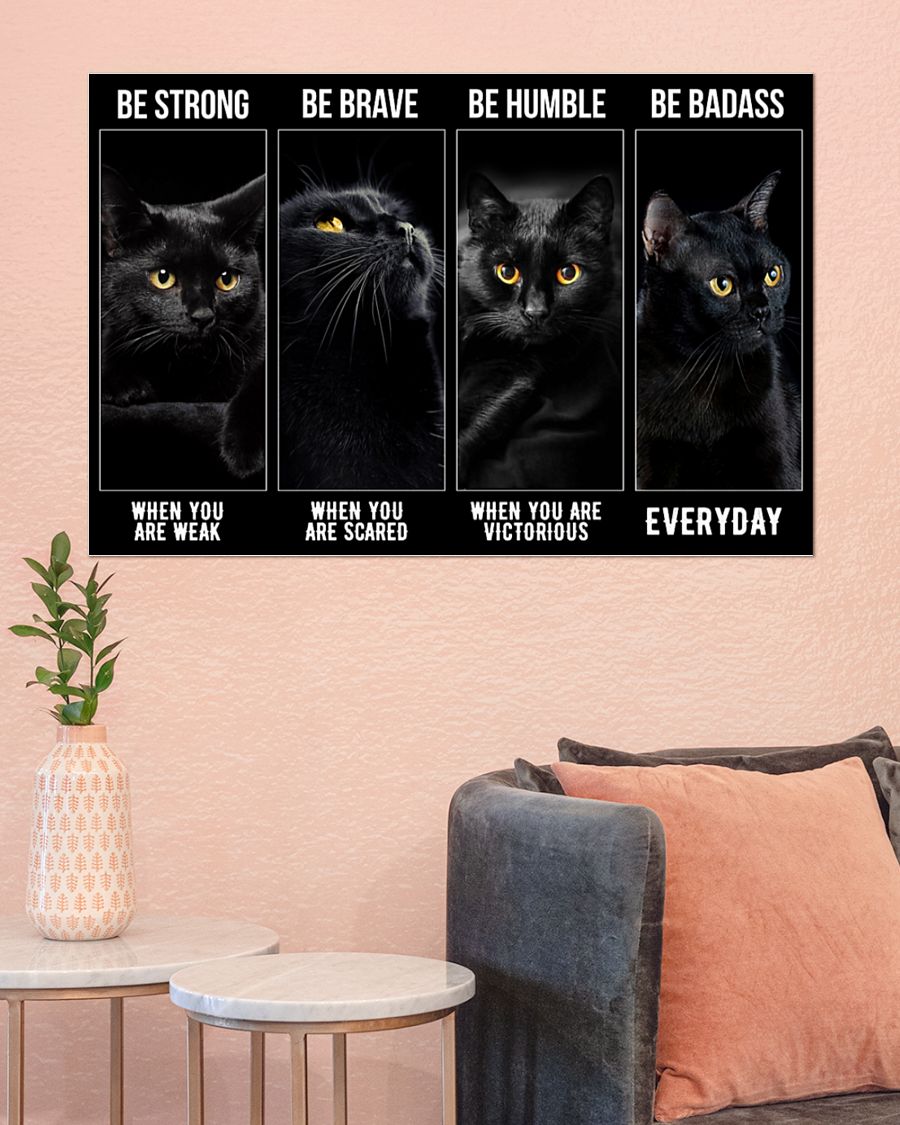 Black cat be strong be brave be humble be badass poster 4