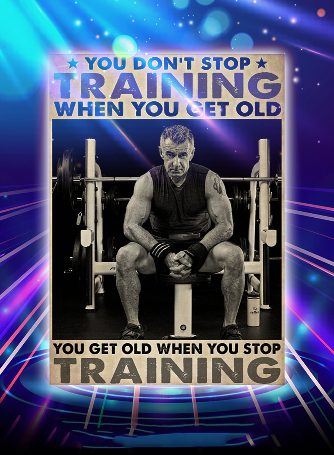 Bodybuilding you don’t stop training when you get old poster – Saleoff