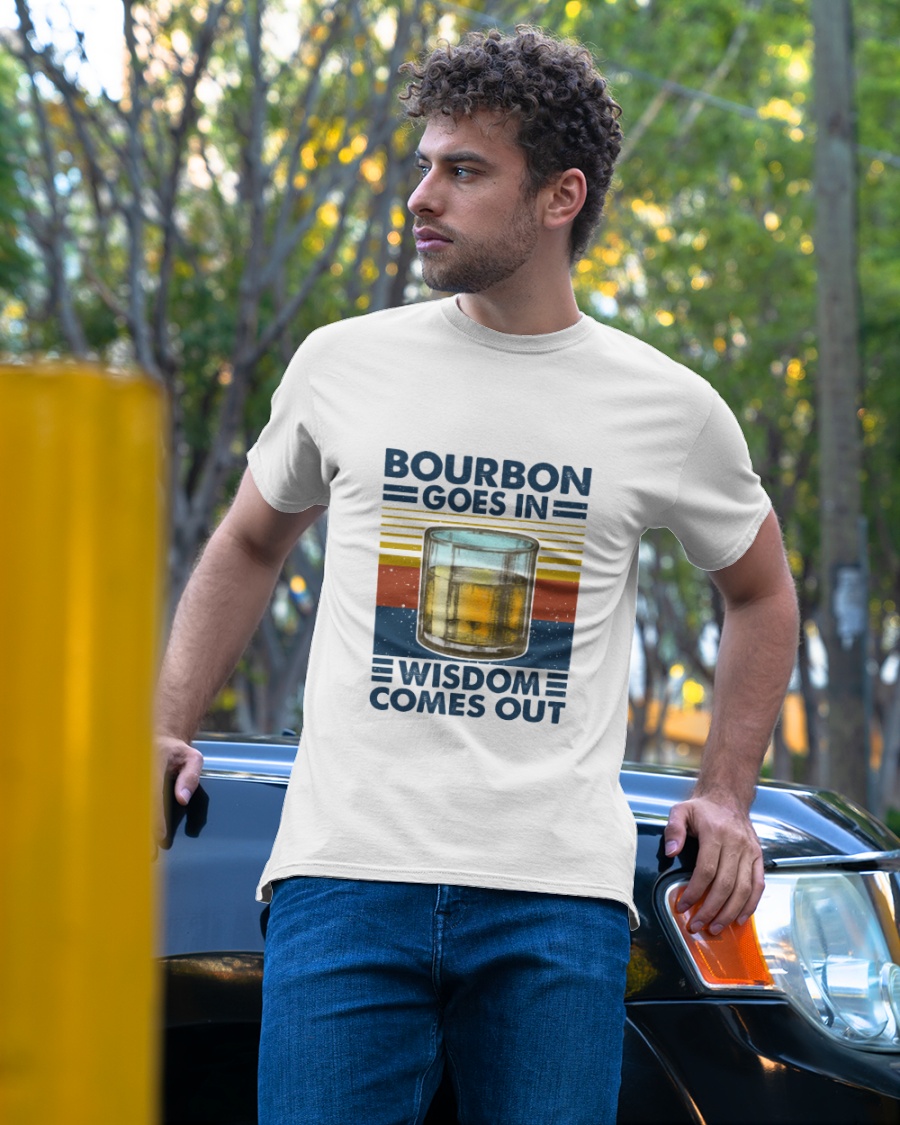 [LIMITED EDITION] Bourbon goes in wisdom comes out shirt