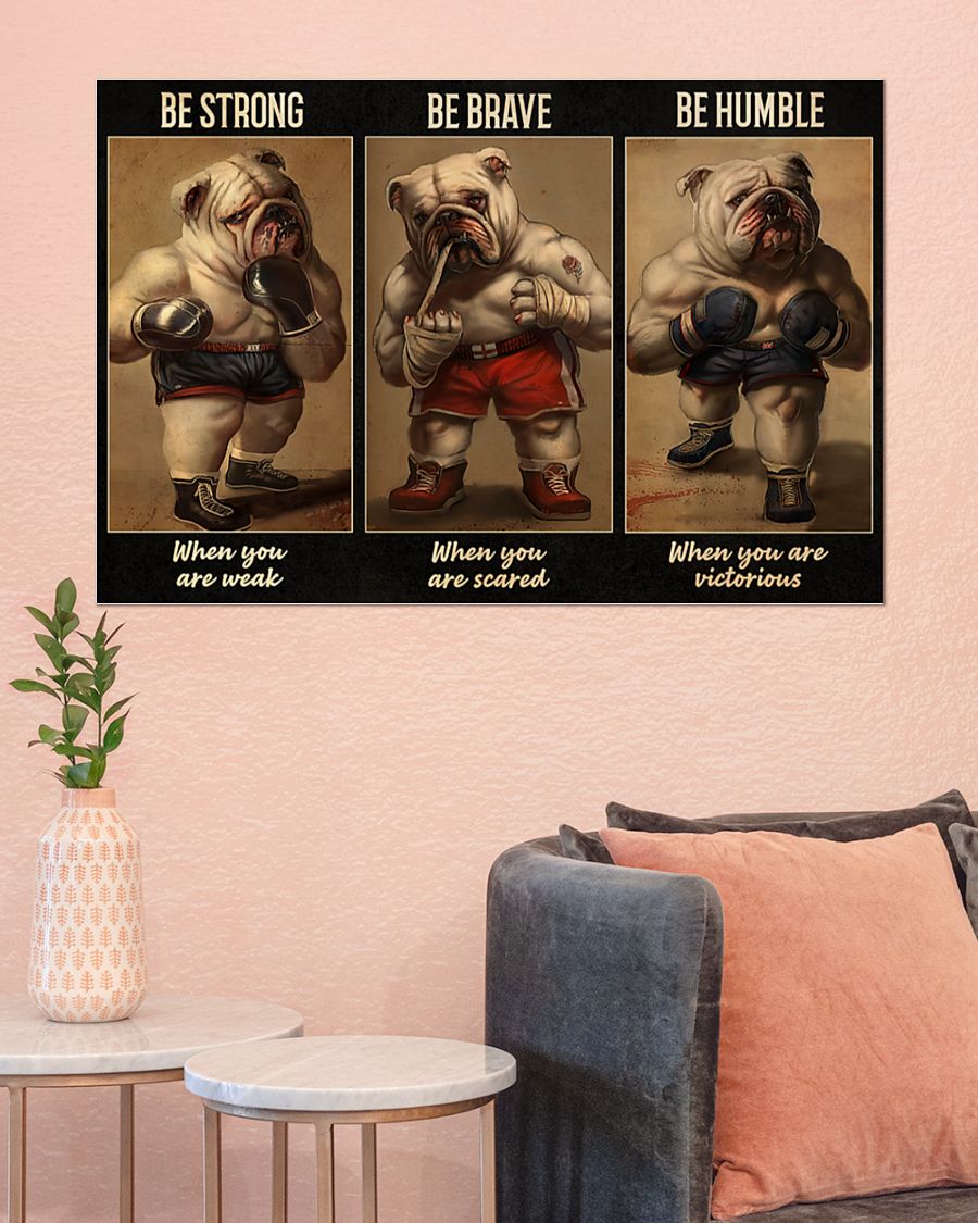 Bulldog boxer be strong be brave be humble be badass poster 8