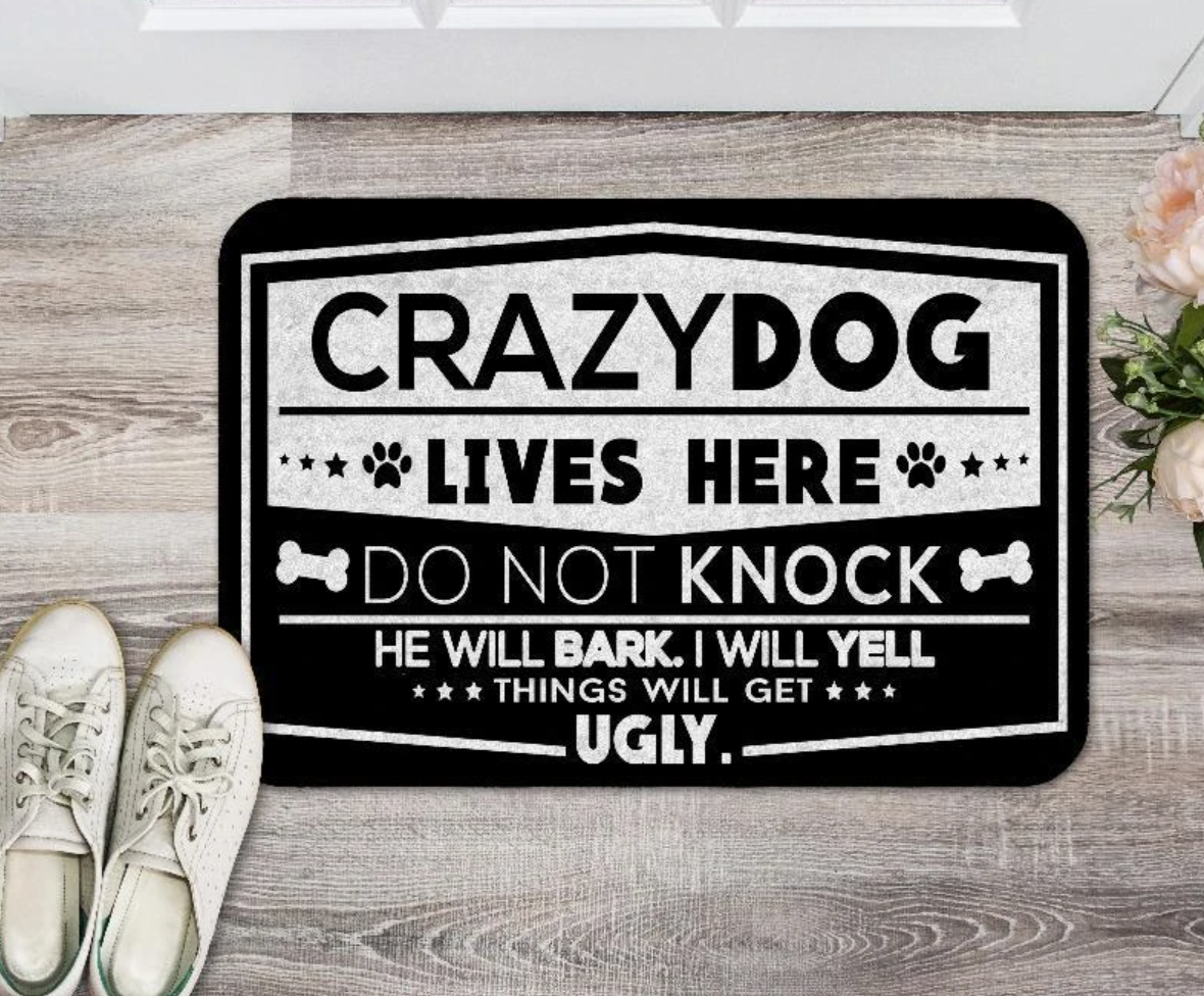 Crazy dogs live here do not knock they will bark i will yell things will get ugly doormat 1